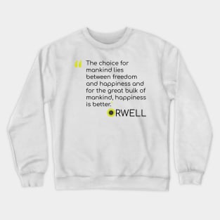 George Orwell Quote on choices Crewneck Sweatshirt